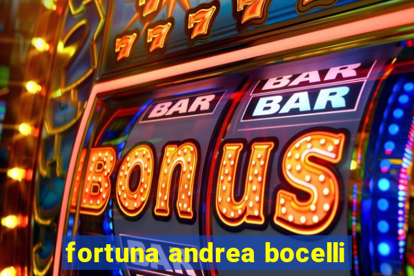 fortuna andrea bocelli